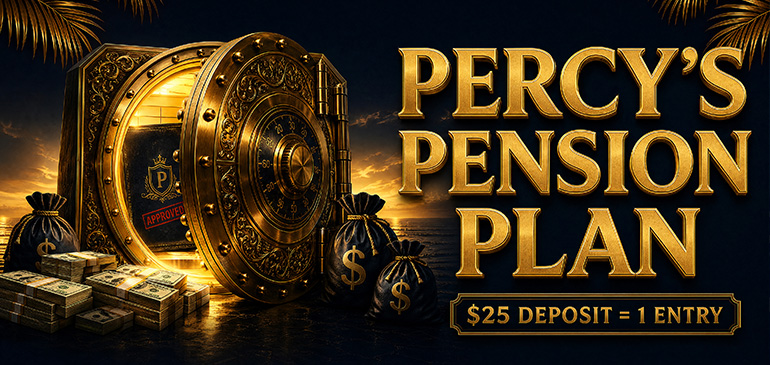 Percy's Pension Plan - $25 Deposit = 1 Entry